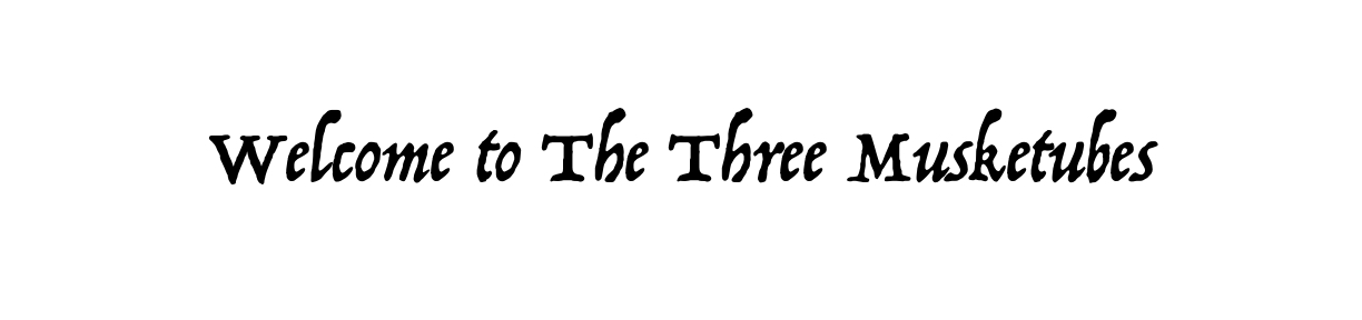 the three musketubes